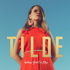 TILDE: Nothing Gold Can Stay