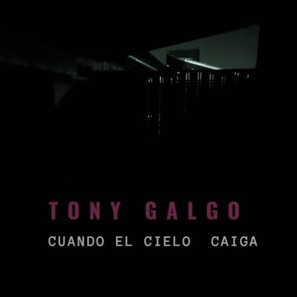 TONY GALGO: Cuando el Cielo Caiga
