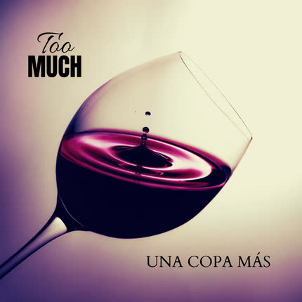 TOO MUCH: Una Copa Más