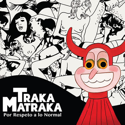 TRAKAMATRAKA: Por Respeto a lo Normal