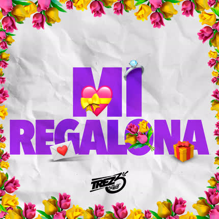 TREZ3: Mi Regalona