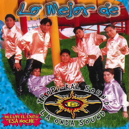 TROPI-KAL SOUND: Lo Mejor de la Onda Sound