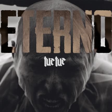 TUE TUE: Eterno