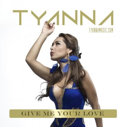 TYANNA: Give Me Your Love