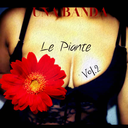 UNA BANDA: Le Piante Vol. 2