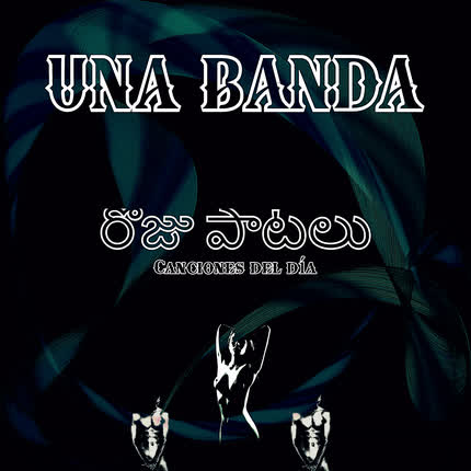 UNA BANDA: Canciones del día