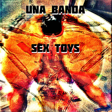 UNA BANDA: Of Sex Toys