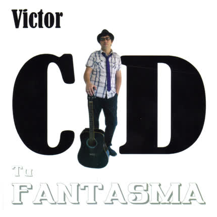 VICTOR CID: Tu Fantasma
