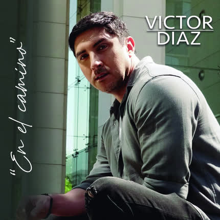 VICTOR DIAZ: En el camino