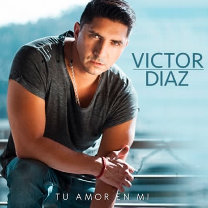 VICTOR DIAZ: Tu Amor en Mi