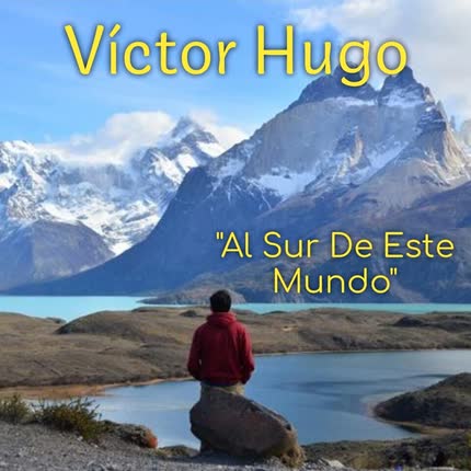 VICTOR HUGO: Al Sur de Este Mundo