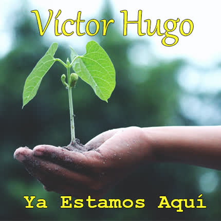VICTOR HUGO: Ya Estamos Aquí