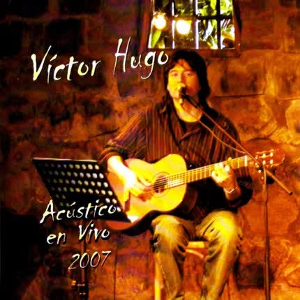 VICTOR HUGO: Acústico en vivo 2007