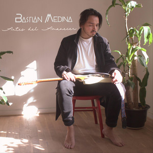 BASTIAN MEDINA: Antes del Amanecer