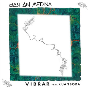BASTIAN MEDINA: Vibrar