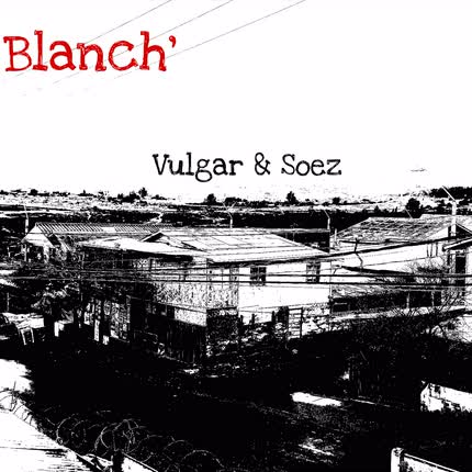 VULGAR & SOEZ: Blanch´