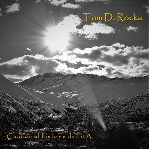 TOM D. ROCKA: Cuando El Hielo Se Derrita