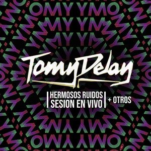 TOMY DELAY: Hermosos Ruidos Sesiones