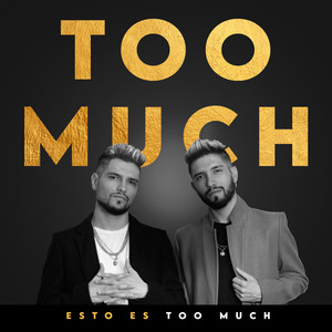 TOO MUCH: Esto Es Too Much