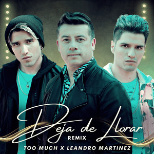 TOO MUCH: Deja De Llorar (Remix)