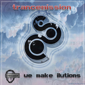 TRANCEMISSION: We Make Ilutions