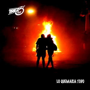TREZ3: Lo Quemaría Todo