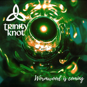 TRINITY KNOT: Wormwood is Coming
