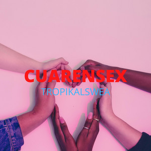 TROPIKALSWEA: Cuarensex