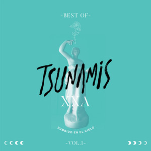 TSUNAMIS: Zumbido en el Cielo, Vol.1 (Best Of XXA)