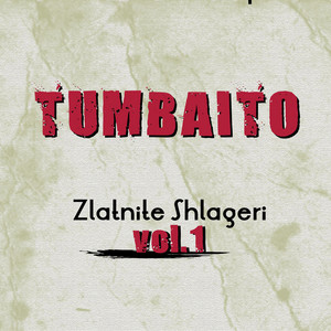 TUMBAITO: Zlatnite shlageri, Vol. 1