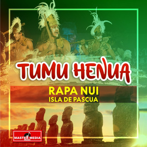 TUMU HENUA: Rapa Nui Isla de Pascua