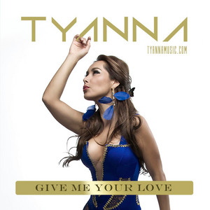 TYANNA: Give Me Your Love