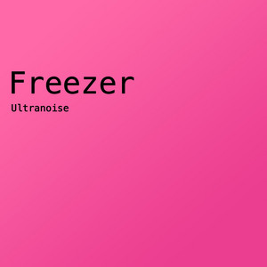 ULTRANOISE: Freezer