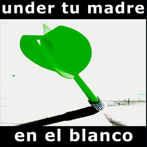 UNDER TU MADRE: en el blanco
