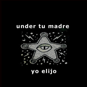 UNDER TU MADRE: yo elijo