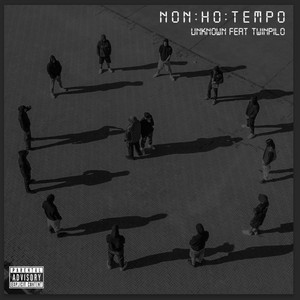 UNKN0WN: Non ho Tempo