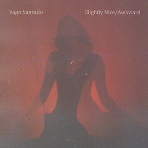 VAGO SAGRADO: Slightly Nice /Awkward