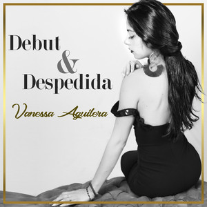 VANESSA AGUILERA: Debut y Despedida