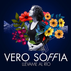 VERO SOFFIA: Llévame al Río