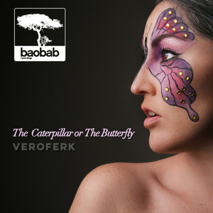 VEROFERK: The Caterpillar or The Butterfly