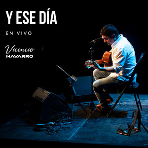 VICENCIO NAVARRO: Y ese día (En vivo)