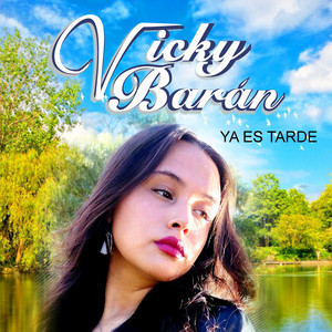 VICKY BARAN: Ya Es Tarde