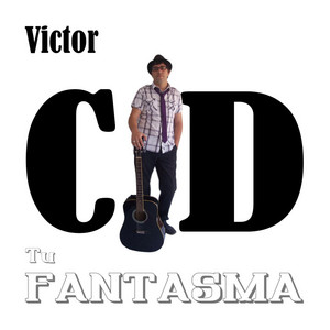 VICTOR CID: Tu Fantasma