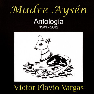 VICTOR FLAVIO VARGAS: Madre Aysén