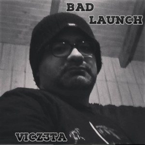 VICZ3TA: Bad Launch