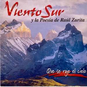 VIENTO DEL SUR: Que se Raje el Cielo (Viento del Sur y Poesía de Raúl Zurita)