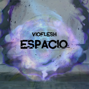 VIOFLESH: Espacio