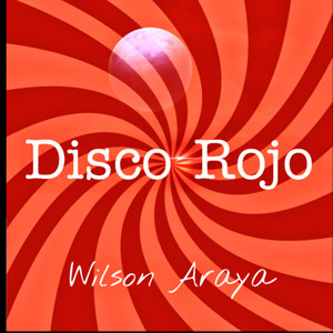 WILSON ARAYA: Disco Rojo