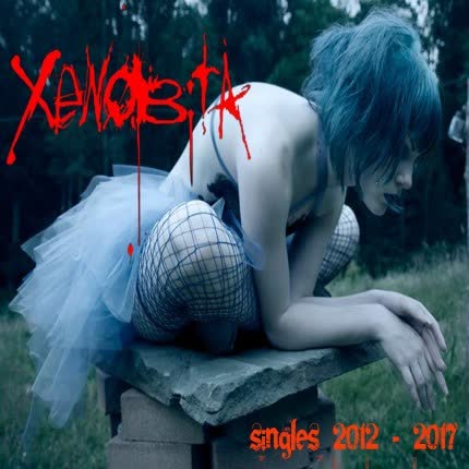 XENOBITA: Singles 2012 - 2017