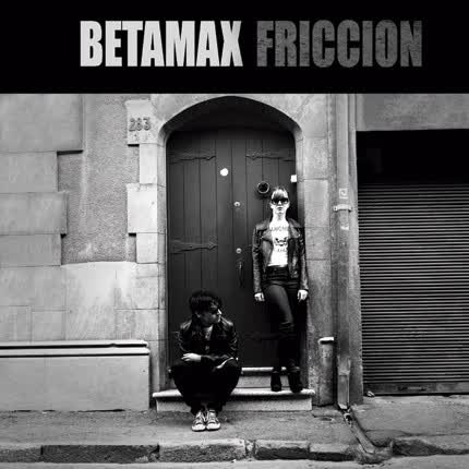 BETAMAX: Fricción
